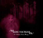 Tumma kansikuva Dark The Suns -bändin debyyttialbumin kansitaiteesta, jossa punertava naishahmo vasemmassa alakulmassa mustan metsän ollessa hänen takanaan.