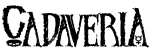 Cadaveria-yhtyeen logo mustalla valkoista taustaa vasten. Aloituskirjaimen alla on lytistynyt musta pääkallo ja viimeisen 'A'–kirjaimen keskellä jonkinlainen symboli. Logon kirjaimet kuluneet ja ääriviivoiltaan röpelöiset.