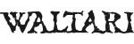 Waltari-bändin logo mustalla valkoista taustaa vasten. Logon kirjaimet kirjoitettu tikkukirjaimin kuluneella fontilla, jossa kirjainten ääriviivat valuneita ja epäsäännöllisiä.