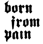 Born from Pain -bändin logo mustalla värillä ja goottilaisin kirjaimin vitivalkoista taustaa vasten. Yksi sana per rivi ja jokainen sana kirjoitettu pienin kirjaimin, myös alkukirjaimet.