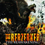 The Berzerkerin "The Reawakening" -albumin kansikuva. Kuvassa näkyy kaoottinen kuvakollaasi ,jossa liekkejä, räjähdyksiä ja hirviömäinen käärmettä muistuttava olento irvistelemässä. Kuvan alaosassa The Berzerkerin logo kellertävällä värillä ja sen alla al