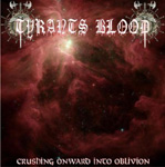 Tyrants Blood -bändin albumin "Crushing Onward Into Oblivion" etukannessa näkyy galaktinen taivas punaisena ja savuisana kokonaisuutena. Kuvan yläosassa bändin logo goottilaisin kirjaimin ja valkoisella värillä kirjoitettuna. Alaosassa lukee albumin nimi 