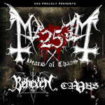 SSG Proudly Presents "25 Years of Chaos" -juliste, jossa näkyy Mayhemin, Behexenin ja Cavuksen logot valkoiselal värillä tummaa taustaa. Logoista suurin on Mayhemin, jonka päälle on läntätty veritahran sisään kirjoitettu numero 25.