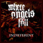Where Angels Fallin digitaalisen singlen "Indifferent" kansitaide. Kuvan yläosassa punertavaa ja hyvin synkkää taustaa vasten valkoisella värillä bändin logo, jonka alla tikkukirjaimin kirjoitettuna singlenkin nimi. Kuvan taustalla olevat kuviot muistutta