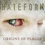 "Origins of Plague" -albumin kannessa yläosassa Hateformin logo ja alaosassa albumin nimi. Kuvan taustalla lähikuva kalpeista ihmisen kasvoista, joissa toinen silmä ommeltu umpteen ja toinen silmä auki.