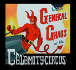 "Calamity Circus" -albumin laidoilla mustat kehykset ja keskellä piirros supersankarista, jolla vuohensarvet otsassa. Sankarin oikealla puolella lukee General Chaos ja alaosassa "Calamity Circus".