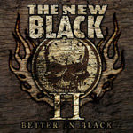 "II: Better In Black" -albumin etukansi on väritykseltään ruskeasävyinen. Sen yläosassa lukee suurin kirjaimin ihmisen pääkalloa muistuttavan piirroksen yläpuolella The New Black ja alaosassa albumin nimi.