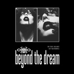 Musta pohjaväri ja sitä vasten kaksi mustavalkoista valokuvaa mustahuulisesta ihmishahmosta. Kuvan alaosassa Beyond The Dreamin logo valkoisella värillä.